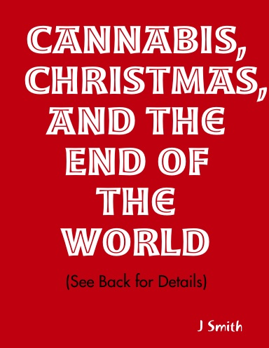 Cannabis, Christmas, and the End of the World