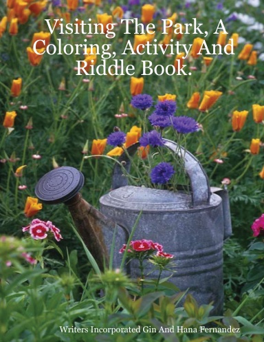 Visiting The Park, A Coloring, Activity And Riddle Book.