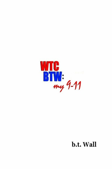 WTC/BTW--my 9/11