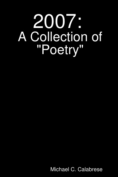 2007: A Collection of "Poetry"