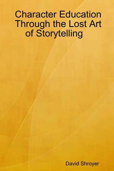 Parent To Child    Character Education Through the Lost Art of Storytelling