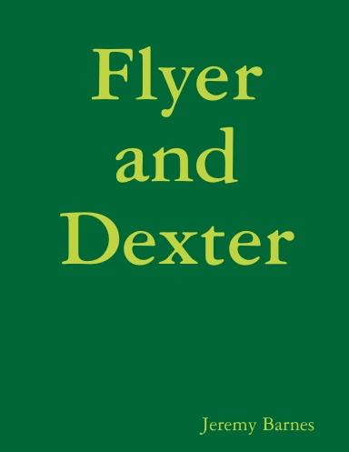 Flyer and Dexter