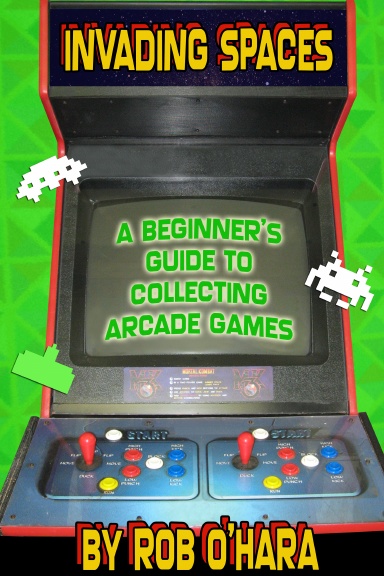 Invading Spaces: A Beginner's Guide to Collecting Arcade Games