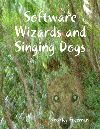 Software Wizards and Singing Dogs