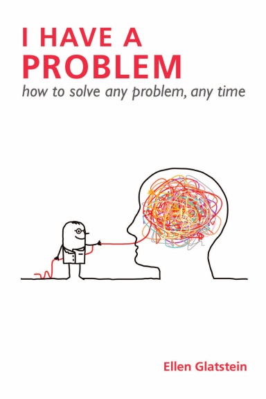 I HAVE A PROBLEM: how to solve any problem, any time Second Edition
