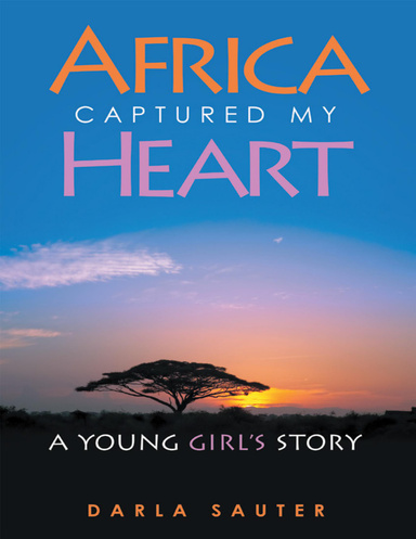 Africa Captured My Heart: A Young Girl's Story