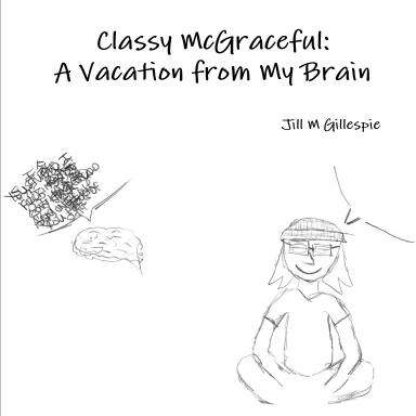 Classy McGraceful: A Vacation from My Brain