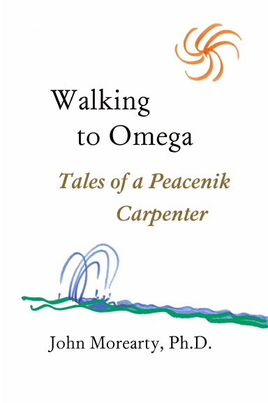 Walking to Omega: Tales of a Peacenik Carpenter