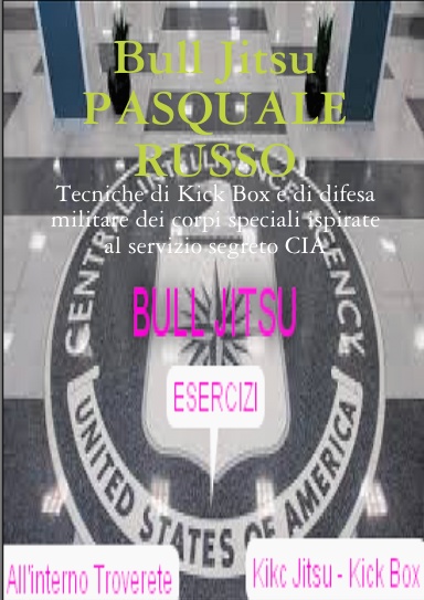 Bull Jitsu - Tecniche di Kick Box e di difesa militare usate anche dai corpi speciali CIA