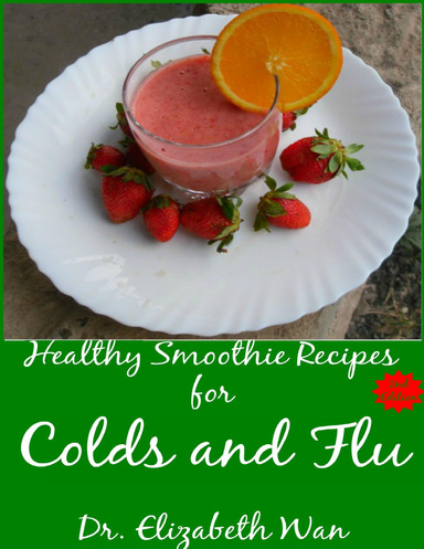 Healthy Smoothie Recipes for Colds and Flu 2nd Edition