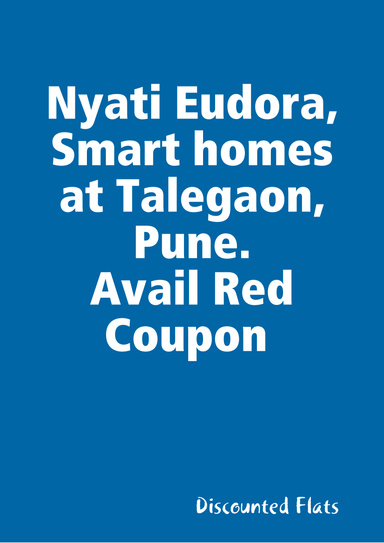Nyati Eudora, Smart homes at Talegaon, Pune. Avail Red Coupon