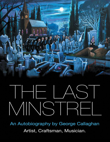 The Last Minstrel: An Autobiography By George Callaghan