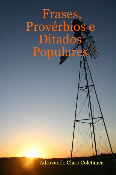 Frases, Provérbios e Ditados Populares
