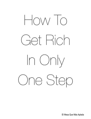 How To Get Rich In Only One Step