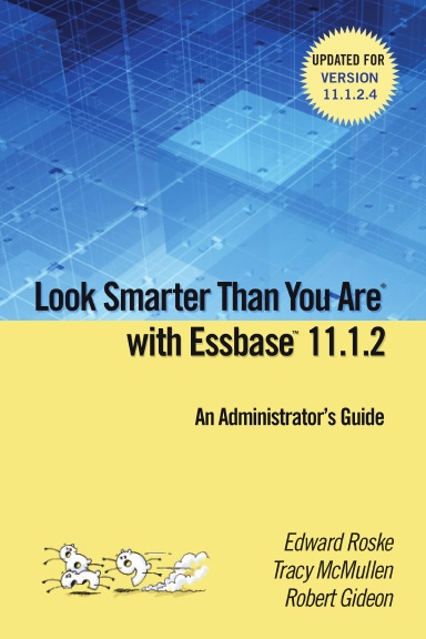 Look Smarter Than You are with Essbase 11.1.2: An Administrator's Guide