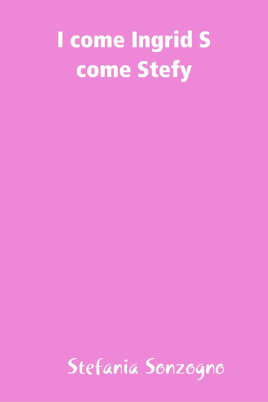I come Ingrid S come Stefy