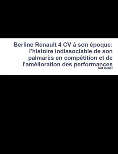 Berline Renault 4 CV à son époque: l'histoire indissociable de son palmarès en compétition et de l'amélioration des performances
