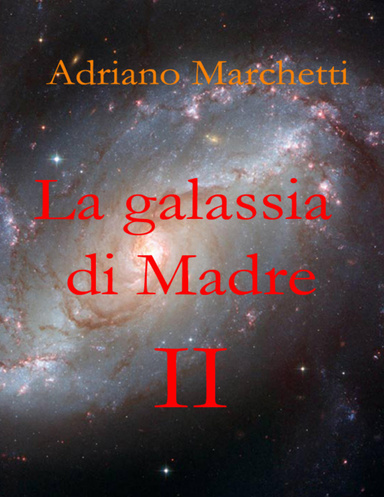 La galassia di Madre - II