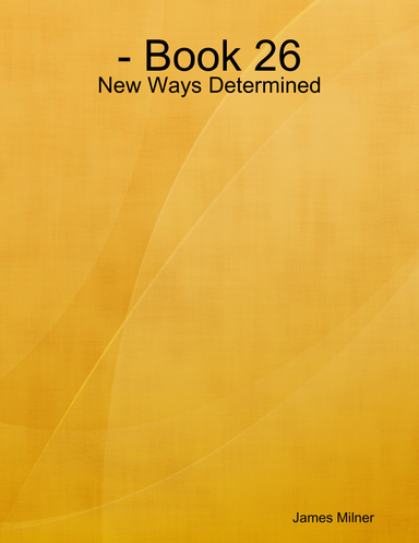 - Book 26 - New Ways Determined