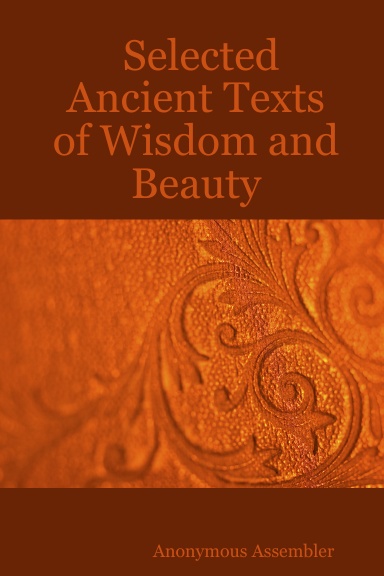 Selected Ancient Texts of Wisdom and Beauty