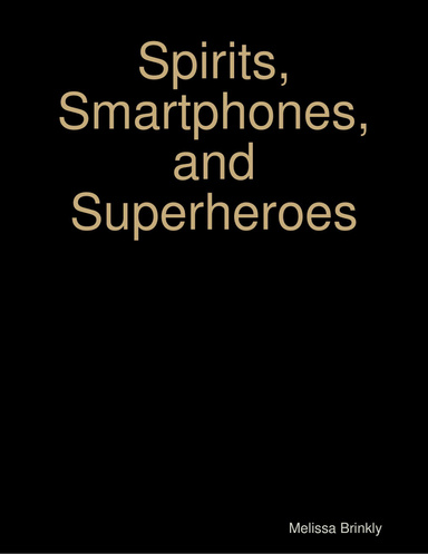 Spirits, Smartphones, and Superheroes