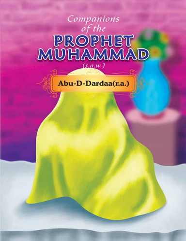 Companions of the Prophet Muhammad(s.a.w.) Abu - D - Dardaa(r.a.)