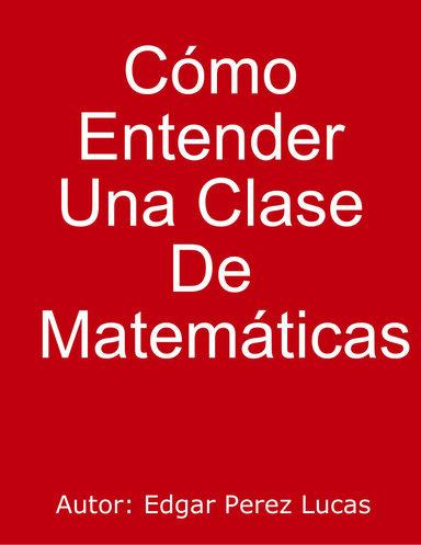 Como Entender Una Clase De Matemáticas