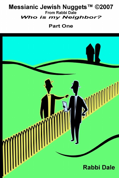 Who is my neighbor part1 Messianic Jewish Nuggets™ ©2007