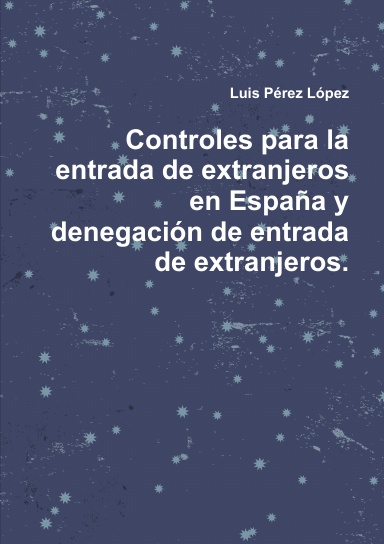 Controles para la entrada de extranjeros en España y denegación de entrada de extranjeros.