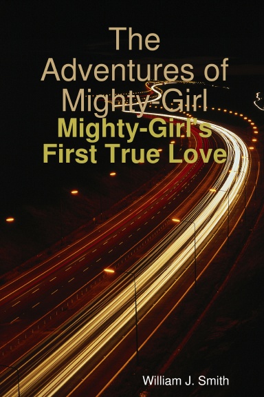 The Adventures of Mighty-Girl: Mighty-Girl's First True Love
