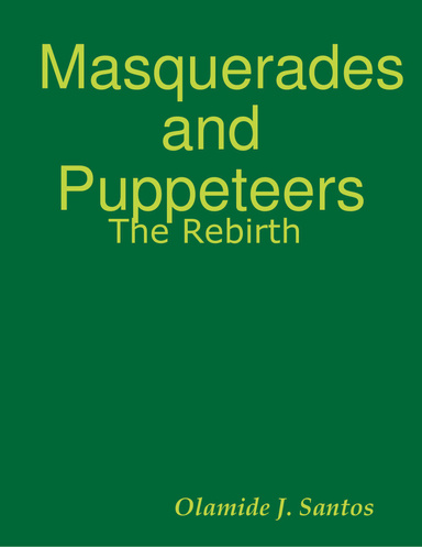 Masquerades and Puppeteers: The Rebirth