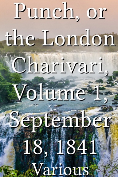 Punch, or the London Charivari, Volume 1, September 18, 1841