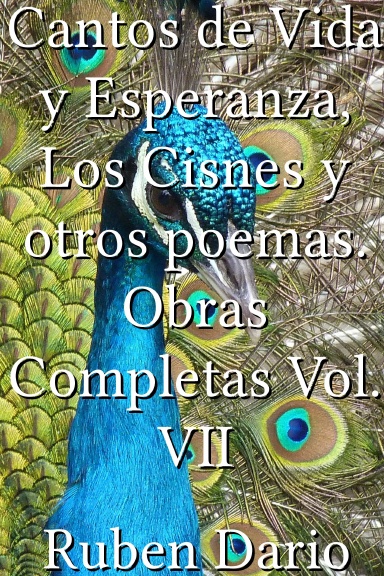 Cantos de Vida y Esperanza, Los Cisnes y otros poemas. Obras Completas Vol. VII [Spanish]