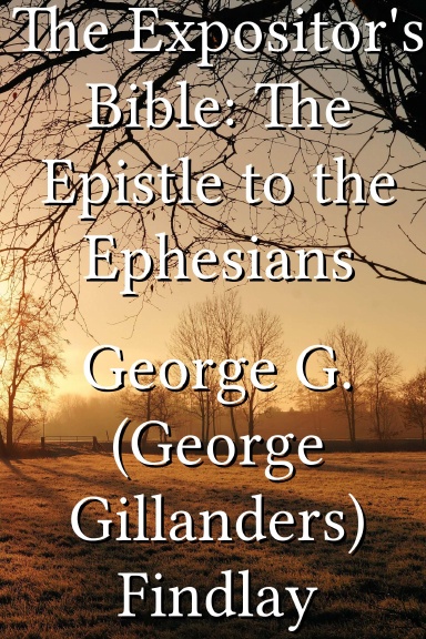 The Expositor's Bible: The Epistle To The Ephesians