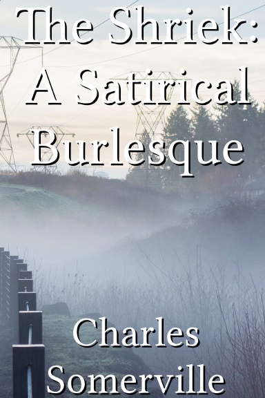 The Shriek: A Satirical Burlesque