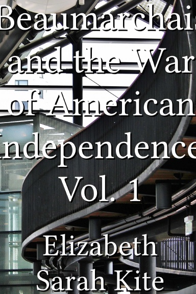 Beaumarchais and the War of American Independence, Vol. 1