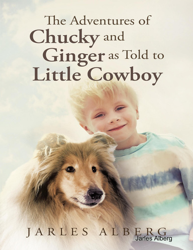 The Adventures of Chucky and Ginger As Told to Little Cowboy