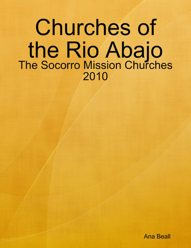 Churches of the Rio Abajo: The Socorro Mission Churches 2010