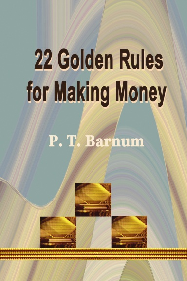 22 Golden Rules for Making Money