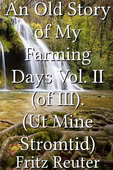An Old Story of My Farming Days Vol. II (of III). (Ut Mine Stromtid)