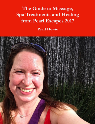 The Guide to Massage, Spa Treatments and Healing from Pearl Escapes 2017