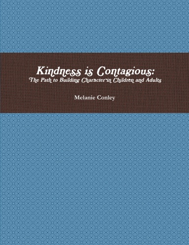 Kindness is Contagious: The Path to Building Character in Children and Adults