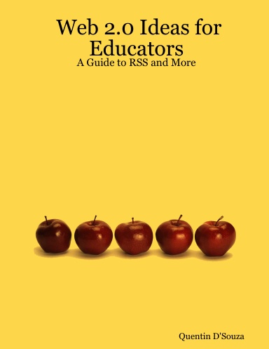 Web 2.0 Ideas for Educators: A Guide to RSS and More