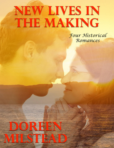 New Lives In the Making: Four Historical Romances