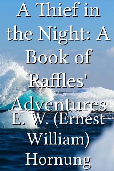 A Thief in the Night: A Book of Raffles' Adventures
