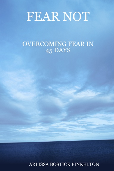 FEAR NOT - OVERCOMING FEAR IN 45 DAYS