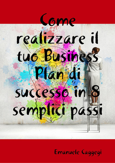 Come realizzare il tuo Business Plan di successo in 8 semplici passi