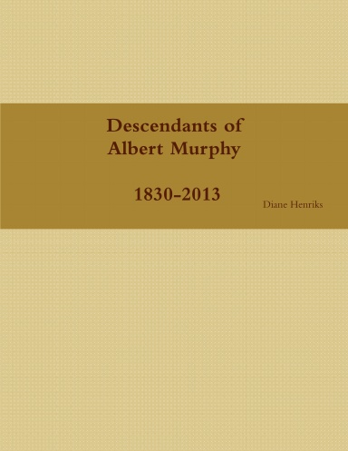 Descendants of Albert Murphy 1830-2013