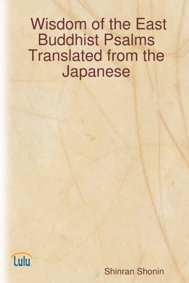 Wisdom of the East Buddhist Psalms: Translated from the Japanese