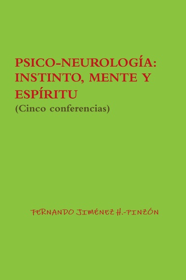 PSICO-NEUROLOGÍA: INSTINTO, MENTE Y ESPÍRITU (Cinco conferencias)
